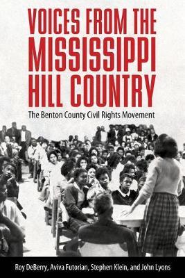 Voices from the Mississippi Hill Country: The Benton County Civil Rights Movement - Roy Deberry