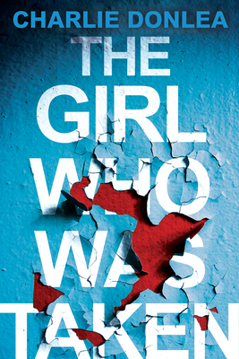 The Girl Who Was Taken - Charlie Donlea
