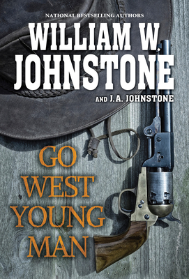 Go West, Young Man: A Riveting Western Novel of the American Frontier - William W. Johnstone