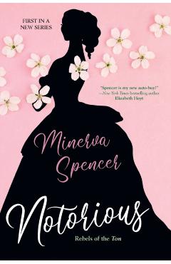 Notorious: A Thrilling Historical Regency Romance Saga - Minerva Spencer