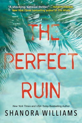 The Perfect Ruin: A Riveting New Psychological Thriller - Shanora Williams