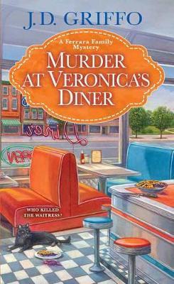 Murder at Veronica's Diner - J. D. Griffo