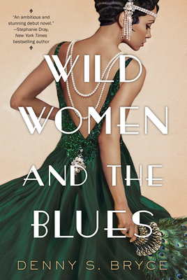 Wild Women and the Blues: A Fascinating and Innovative Novel of Historical Fiction - Denny S. Bryce