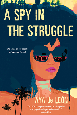 A Spy in the Struggle: A Riveting Must-Read Novel of Suspense - Aya De Le�n
