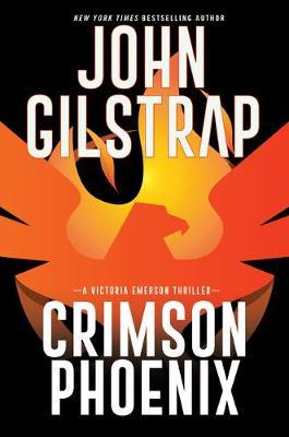 Crimson Phoenix: An Action-Packed & Thrilling Novel - John Gilstrap