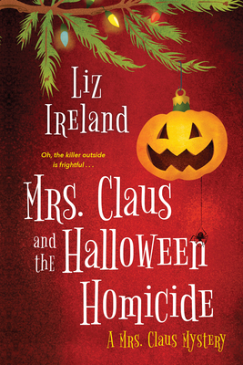 Mrs. Claus and the Halloween Homicide - Liz Ireland