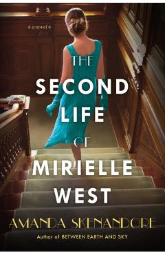 The Second Life of Mirielle West: A Haunting Historical Novel Perfect for Book Clubs - Amanda Skenandore