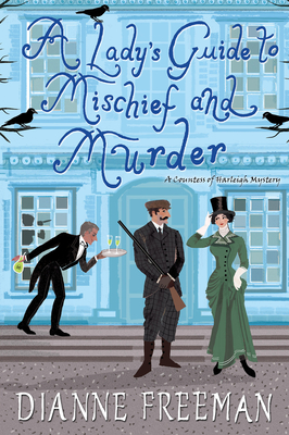 A Lady's Guide to Mischief and Murder - Dianne Freeman
