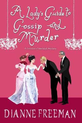 A Lady's Guide to Gossip and Murder - Dianne Freeman