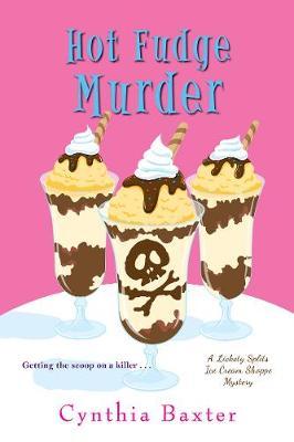 Hot Fudge Murder - Cynthia Baxter