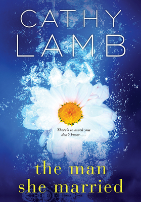 The Man She Married - Cathy Lamb