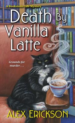 Death by Vanilla Latte - Alex Erickson