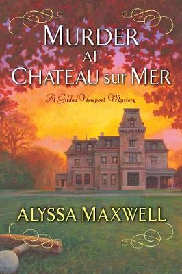 Murder at Chateau Sur Mer - Alyssa Maxwell