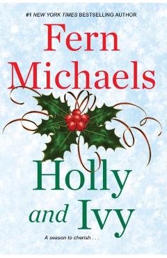 Holly and Ivy: An Uplifting Holiday Novel - Fern Michaels