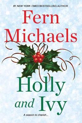 Holly and Ivy: An Uplifting Holiday Novel - Fern Michaels