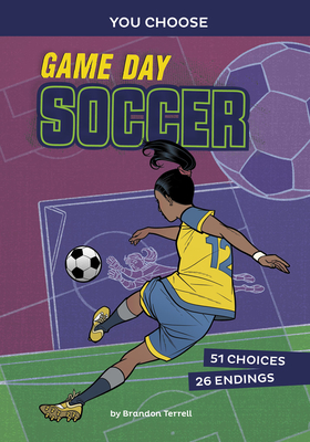 Game Day Soccer: An Interactive Sports Story - Brandon Terrell