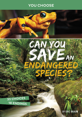 Can You Save an Endangered Species?: An Interactive Eco Adventure - Eric Braun