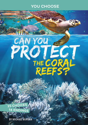 Can You Protect the Coral Reefs?: An Interactive Eco Adventure - Michael Burgan