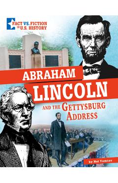 Abraham Lincoln and the Gettysburg Address: Separating Fact from Fiction