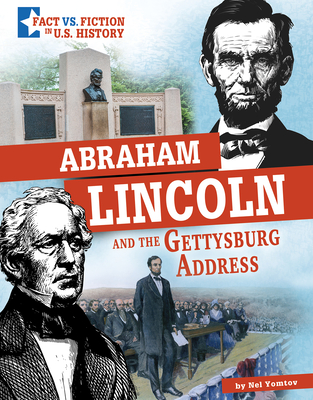 Abraham Lincoln and the Gettysburg Address: Separating Fact from Fiction - Nel Yomtov