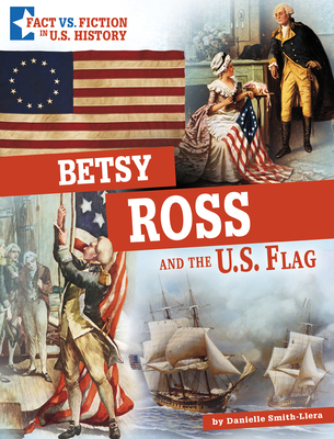 Betsy Ross and the U.S. Flag: Separating Fact from Fiction - Danielle Smith-llera