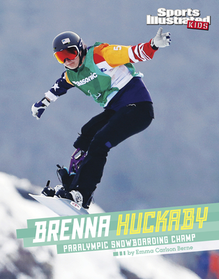 Brenna Huckaby: Paralympic Snowboarding Champ - Emma Bernay