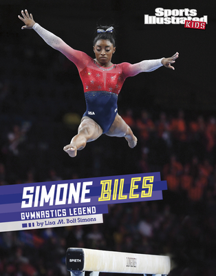 Simone Biles: Gymnastics Legend - Lisa M. Bolt Simons