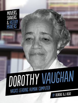 Dorothy Vaughan: Nasa's Leading Human Computer - Deirdre R. J. Head