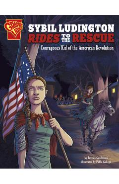 Coperta cărții 'Sybil Ludington Rides to the Rescue: Courageous Kid of the American Revolution - Jessica Gunderson'