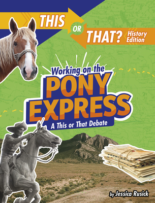 Working on the Pony Express: A This or That Debate - Jessica Rusick