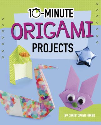 10-Minute Origami Projects - Christopher Harbo