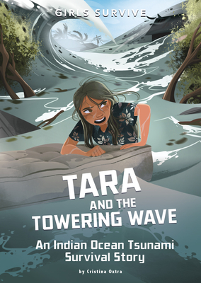 Tara and the Towering Wave: An Indian Ocean Tsunami Survival Story - Cristina Oxtra