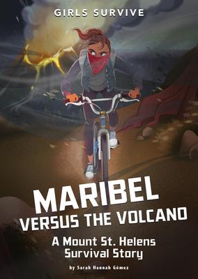 Maribel Versus the Volcano: A Mount St. Helens Survival Story - Sarah Hannah G�mez