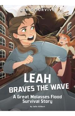 Coperta cărții 'Leah Braves the Flood: A Great Molasses Flood Survival Story - Julie Gilbert'