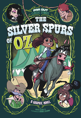 The Silver Spurs of Oz: A Graphic Novel - Erica Schultz