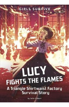 Coperta cărții 'Lucy Fights the Flames: A Triangle Shirtwaist Factory Survival Story - Julie Kathleen Gilbert'