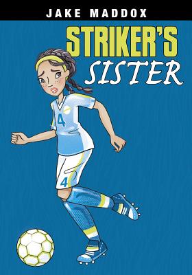 Striker's Sister - Jake Maddox