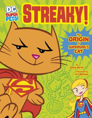 Streaky: The Origin of Supergirl's Cat - Steve Korte