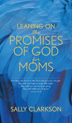 Leaning on the Promises of God for Moms - Sally Clarkson