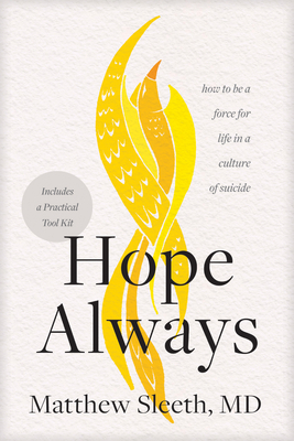 Hope Always: How to Be a Force for Life in a Culture of Suicide - Matthew Sleeth
