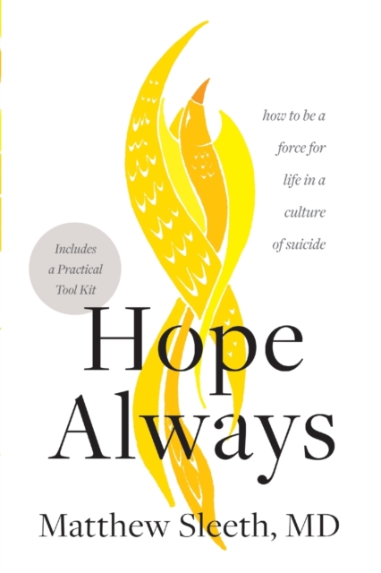 Hope Always: How to Be a Force for Life in a Culture of Suicide - Matthew Sleeth