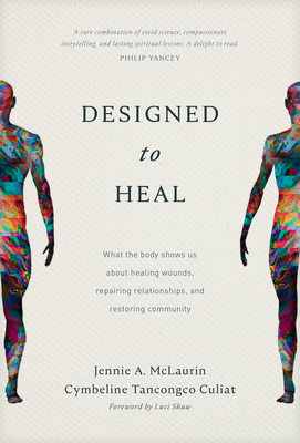 Designed to Heal: What the Body Shows Us about Healing Wounds, Repairing Relationships, and Restoring Community - Jennie A. Mclaurin