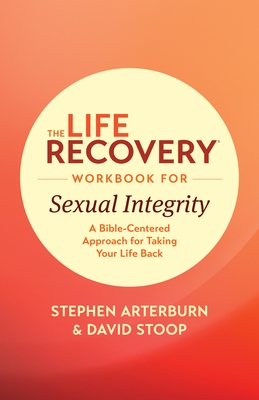 Coperta cărții 'The Life Recovery Workbook for Sexual Integrity: A Bible-Centered Approach for Taking Your Life Back - Stephen'