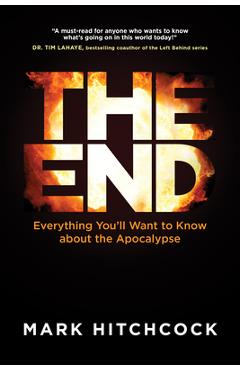Coperta cărții 'The End: Everything You'll Want to Know about the Apocalypse - Mark Hitchcock'