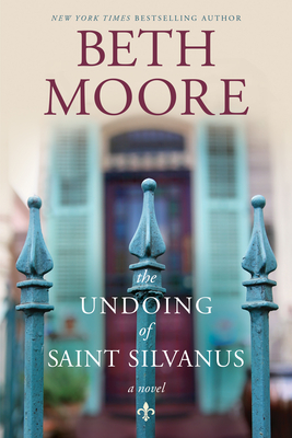 The Undoing of Saint Silvanus - Beth Moore