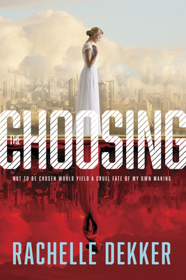 The Choosing - Rachelle Dekker