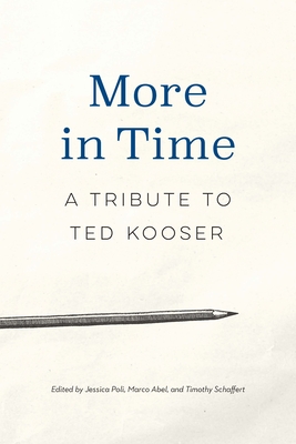 More in Time: A Tribute to Ted Kooser - Jessica Poli