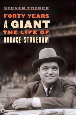 Forty Years a Giant: The Life of Horace Stoneham - Steven Treder