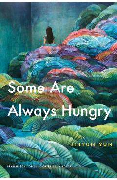 Some Are Always Hungry - Jihyun Yun