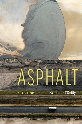 Asphalt: A History - Kenneth O'reilly